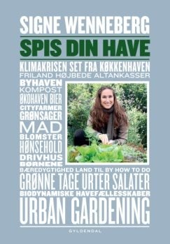 pis din have af Signe Wenneberg: Spis din have er en lettilgængelig bog om køkkenhaven.