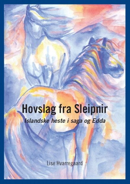 Hovslag fra Sleipnir Islandske heste i saga og Edda