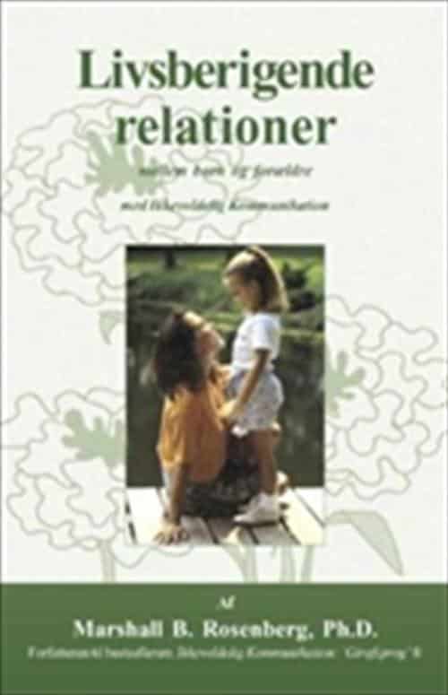 Livsberigende relationer mellem børn og forældre med ikke-voldelig kommunikation / bog