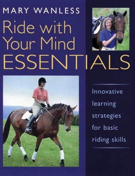 Innovativ indlæring af grundridningen (Ride with Your Mind Essentials) / bog