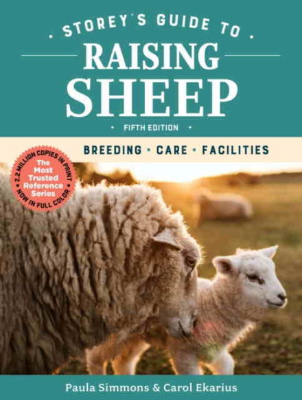 Storey's Guide to Raising Sheep, 5th Edition: Breeding, Care, Facilities- Breeding, Care, Facilities