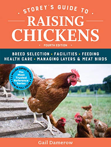 Storey’s guide til opdræt af høns Racevalg, faciliteter, fodring, sundhedspleje, håndtering af æglægning og kødfugle / Storey's Guide to Raising Chickens Breed Selection, Facilities, Feeding, Health Care, Managing Layers & Meat Birds