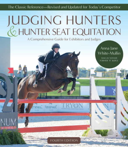 Judging Hunters and Hunter Seat Equitation A Comprehensive Guide for Exhibitors and Judges — Fourth Edition