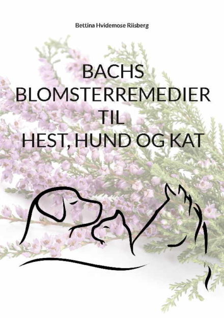 Bachs Blomsterremedier til hest, hund og kat, 2. udg / bog